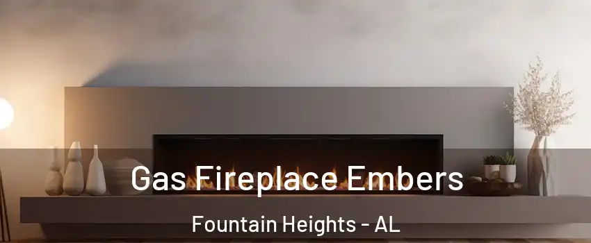 Gas Fireplace Embers Fountain Heights - AL