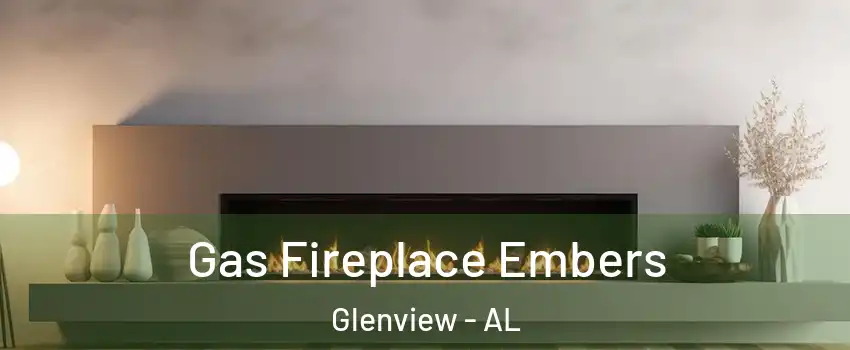 Gas Fireplace Embers Glenview - AL