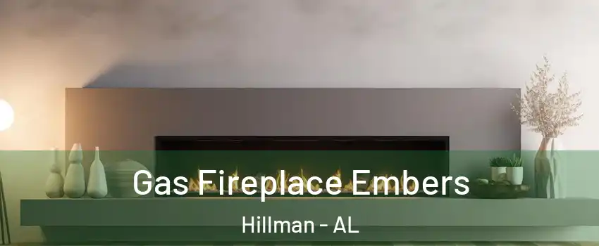 Gas Fireplace Embers Hillman - AL