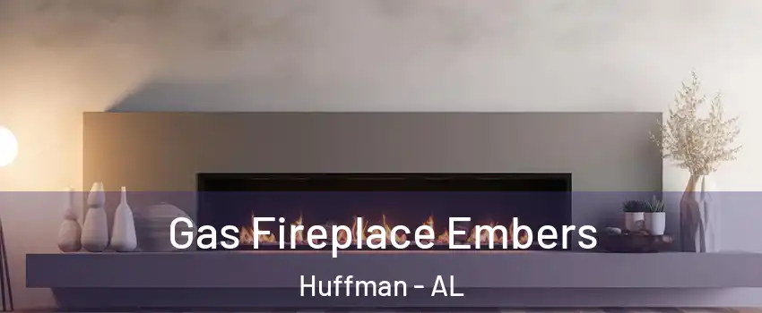 Gas Fireplace Embers Huffman - AL