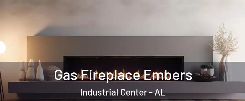 Gas Fireplace Embers Industrial Center - AL