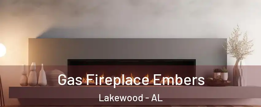 Gas Fireplace Embers Lakewood - AL