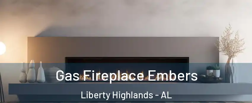 Gas Fireplace Embers Liberty Highlands - AL