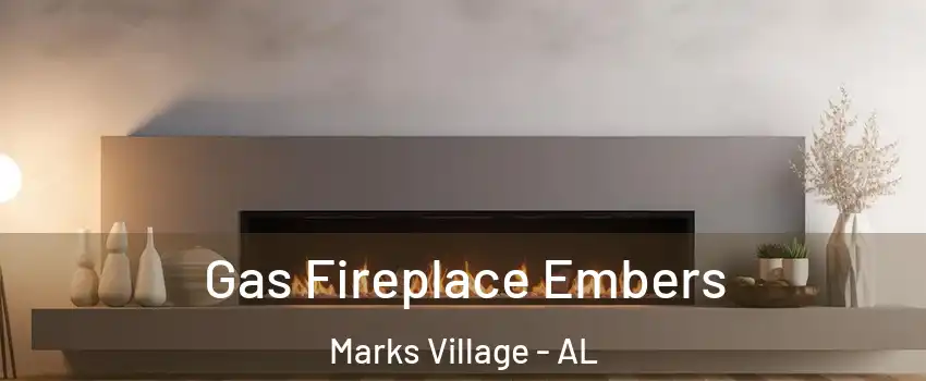 Gas Fireplace Embers Marks Village - AL