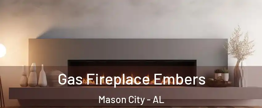 Gas Fireplace Embers Mason City - AL