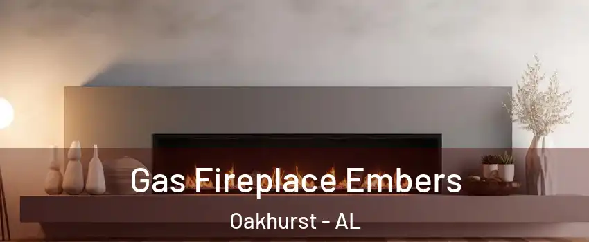 Gas Fireplace Embers Oakhurst - AL