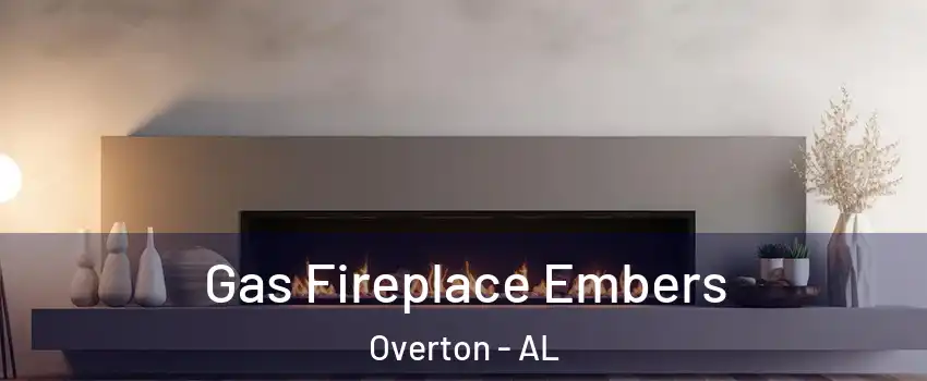 Gas Fireplace Embers Overton - AL