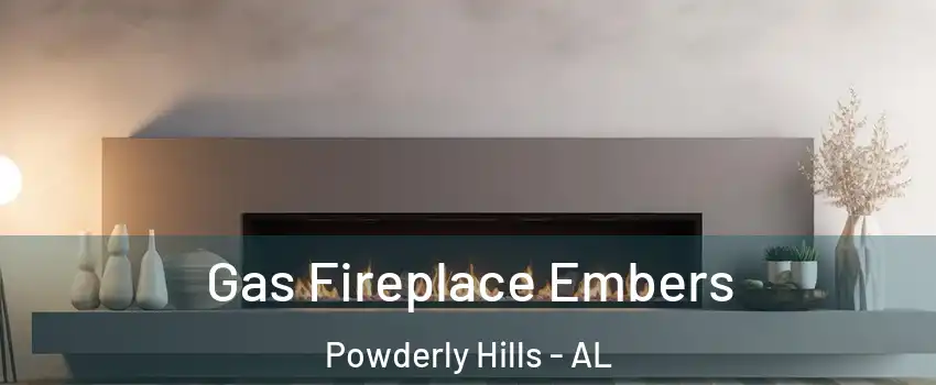 Gas Fireplace Embers Powderly Hills - AL