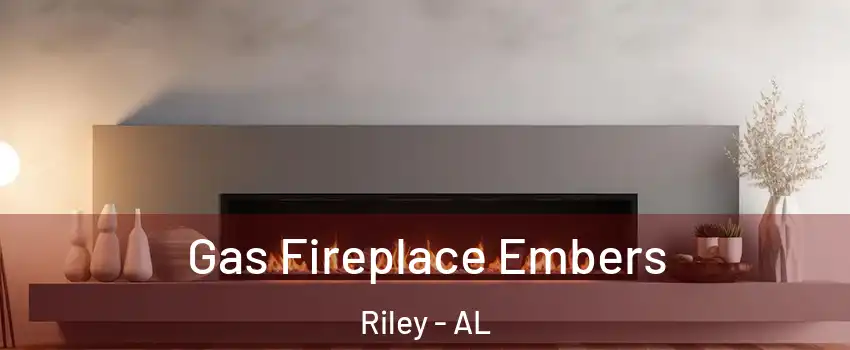 Gas Fireplace Embers Riley - AL