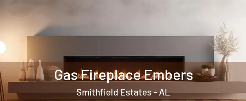 Gas Fireplace Embers Smithfield Estates - AL