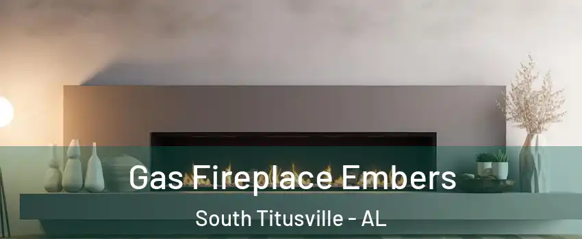 Gas Fireplace Embers South Titusville - AL