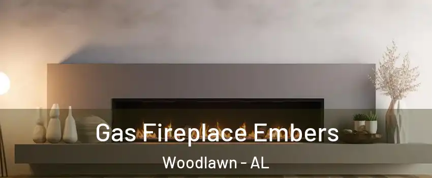 Gas Fireplace Embers Woodlawn - AL