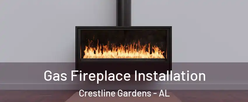 Gas Fireplace Installation Crestline Gardens - AL