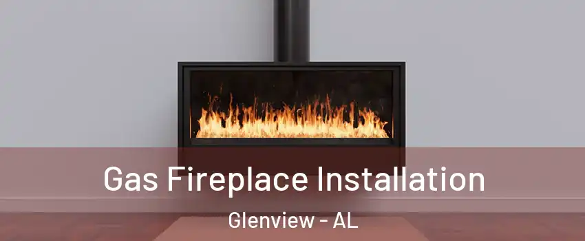 Gas Fireplace Installation Glenview - AL