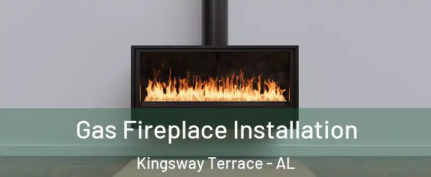 Gas Fireplace Installation Kingsway Terrace - AL