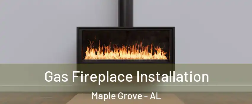 Gas Fireplace Installation Maple Grove - AL