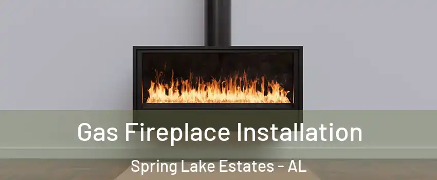 Gas Fireplace Installation Spring Lake Estates - AL