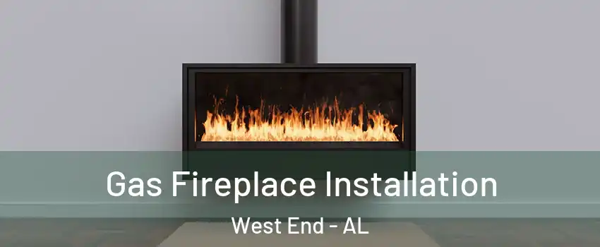 Gas Fireplace Installation West End - AL