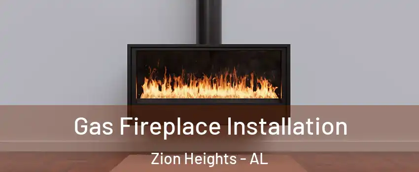 Gas Fireplace Installation Zion Heights - AL