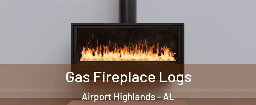 Gas Fireplace Logs Airport Highlands - AL