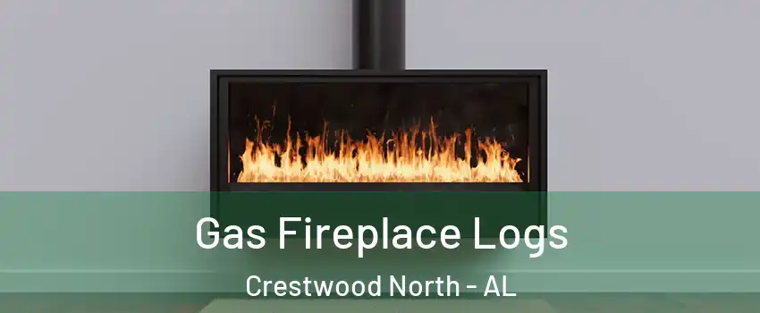 Gas Fireplace Logs Crestwood North - AL