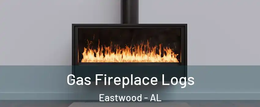 Gas Fireplace Logs Eastwood - AL