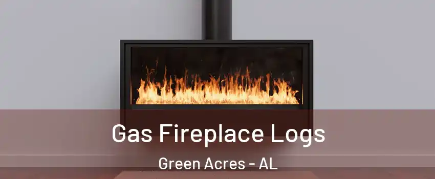 Gas Fireplace Logs Green Acres - AL