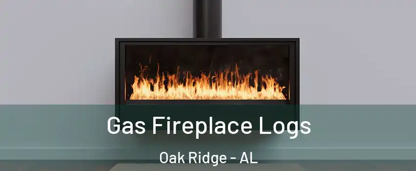 Gas Fireplace Logs Oak Ridge - AL