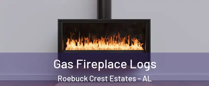 Gas Fireplace Logs Roebuck Crest Estates - AL
