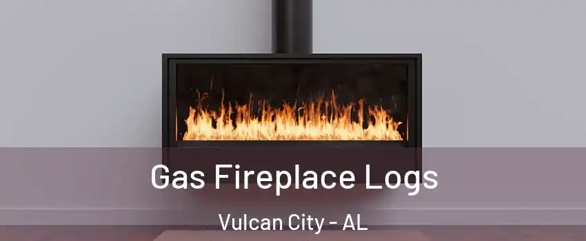 Gas Fireplace Logs Vulcan City - AL