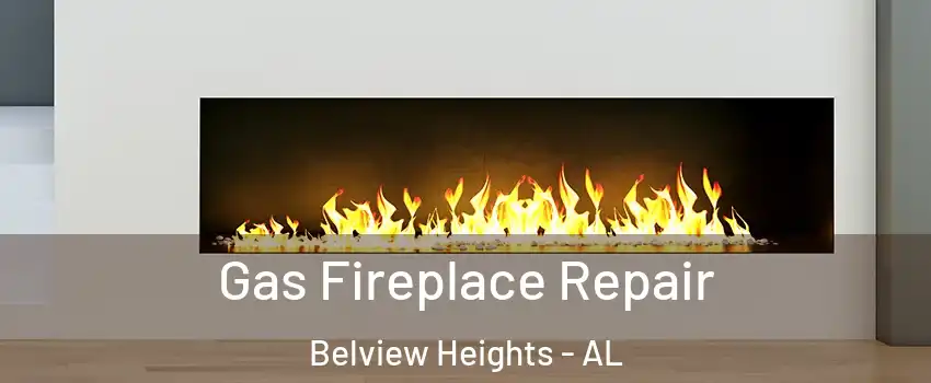 Gas Fireplace Repair Belview Heights - AL