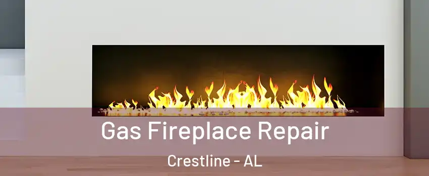Gas Fireplace Repair Crestline - AL