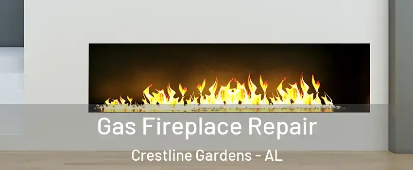 Gas Fireplace Repair Crestline Gardens - AL