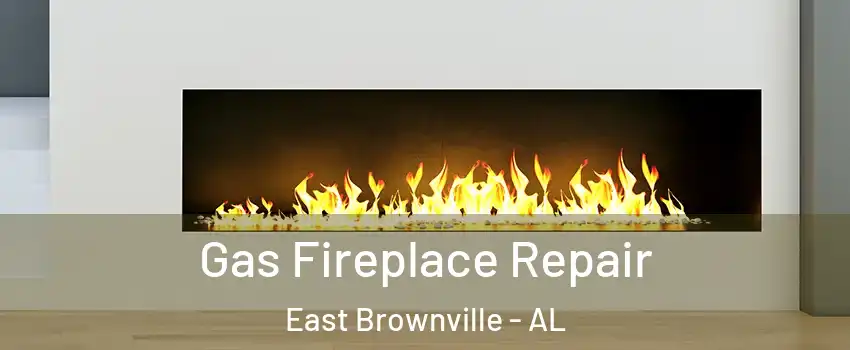 Gas Fireplace Repair East Brownville - AL