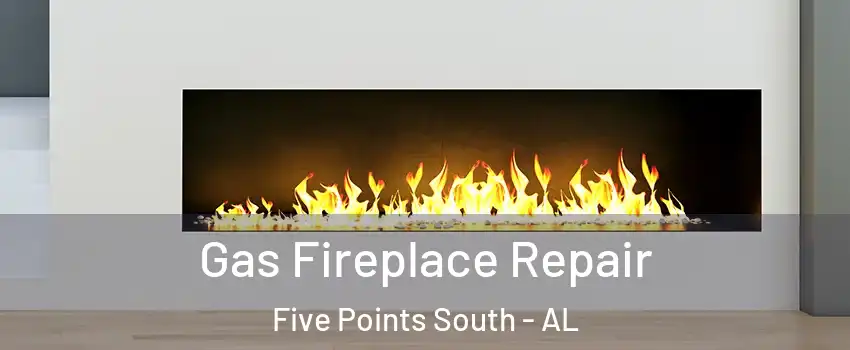 Gas Fireplace Repair Five Points South - AL