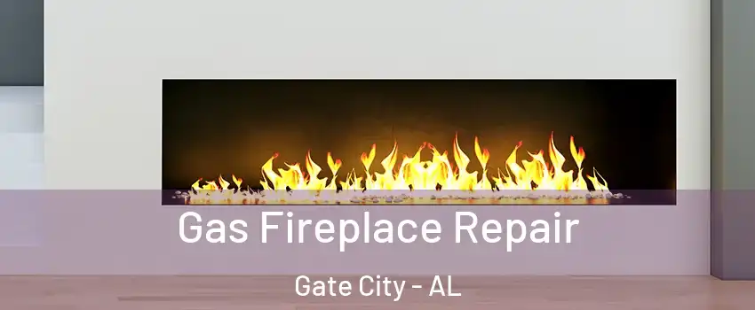 Gas Fireplace Repair Gate City - AL