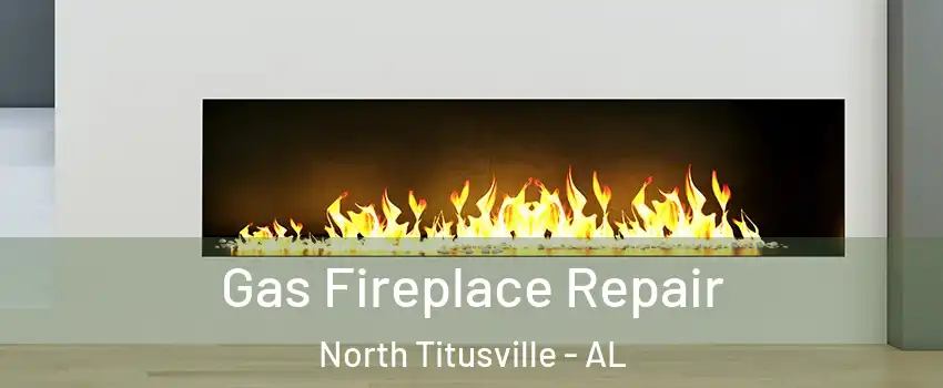 Gas Fireplace Repair North Titusville - AL
