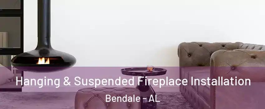 Hanging & Suspended Fireplace Installation Bendale - AL