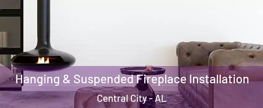 Hanging & Suspended Fireplace Installation Central City - AL