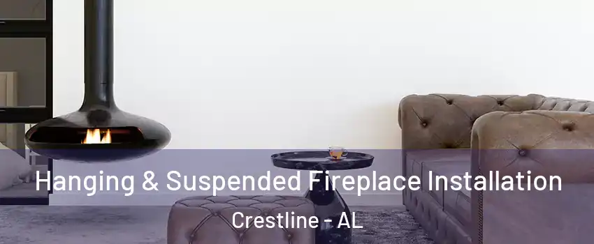 Hanging & Suspended Fireplace Installation Crestline - AL