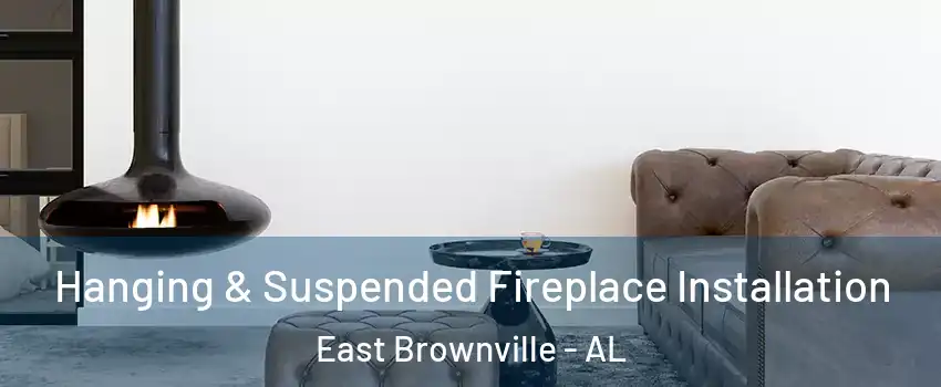 Hanging & Suspended Fireplace Installation East Brownville - AL