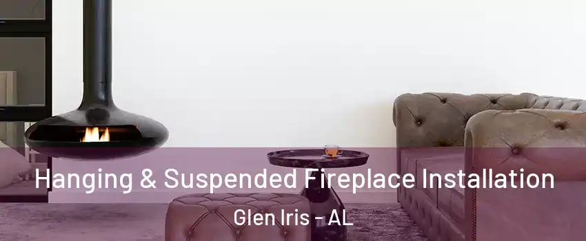 Hanging & Suspended Fireplace Installation Glen Iris - AL