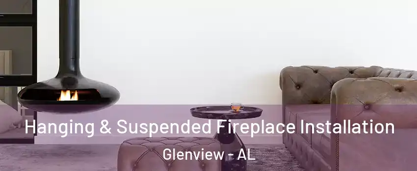 Hanging & Suspended Fireplace Installation Glenview - AL