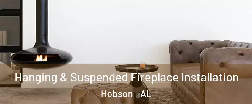 Hanging & Suspended Fireplace Installation Hobson - AL