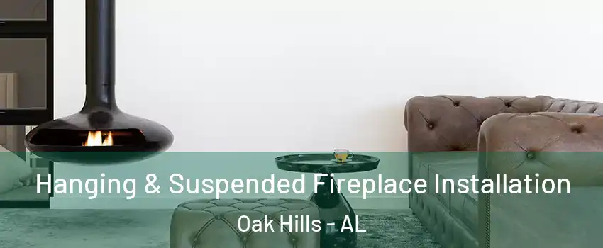 Hanging & Suspended Fireplace Installation Oak Hills - AL
