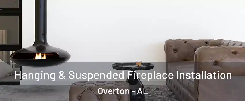 Hanging & Suspended Fireplace Installation Overton - AL