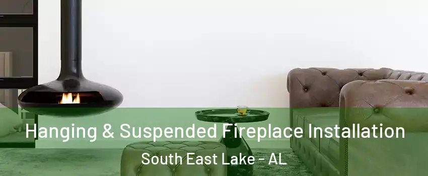 Hanging & Suspended Fireplace Installation South East Lake - AL