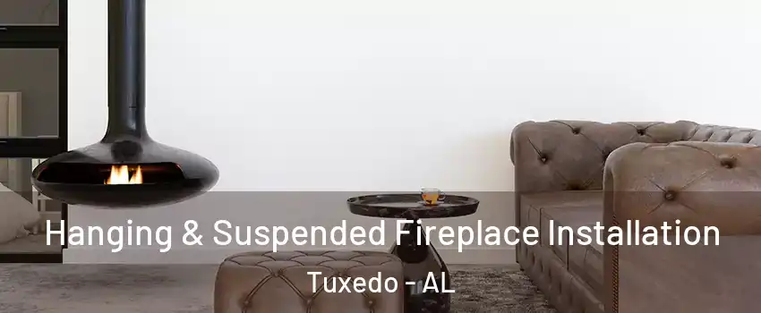 Hanging & Suspended Fireplace Installation Tuxedo - AL