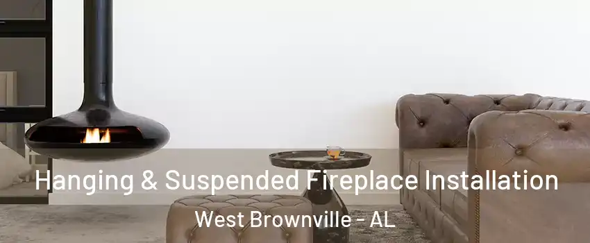 Hanging & Suspended Fireplace Installation West Brownville - AL