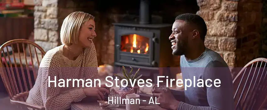 Harman Stoves Fireplace Hillman - AL